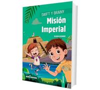 Swift Y Brainy - Mision Imperial: 1 (NEUROAVENTURAS)