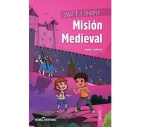 Swift Y Brainy - Mision Medieval: 1 (NEUROAVENTURAS)