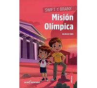 Swift Y Brainy. Mision Olimpica (neuroaventuras 4)