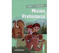 Swift Y Brainy - Mision Prehistoria: Memoria (NEUROAVENTURAS)