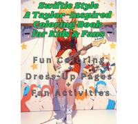 Swiftie Style A Taylor-Inspired Coloring Book for Kids & Fans: Fun Coloring + Dress-Up Pages + Fan Activities