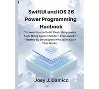 SwiftUI and iOS 26 Power Programming Handbook: Discover How to Build Sleek, Responsive Apps Using Apple’s Modern Frameworks-Trusted by Developers Who ... That Works. (Embedded Systems Mastery Series)