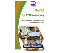 SwiftUI for iOS Developers: Build Beautiful, Declarative User Interfaces with Swift