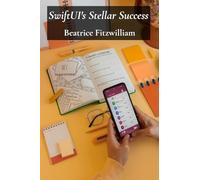 SwiftUI's Stellar Success: A practical approach to developing engaging and efficient apps for a diverse audience