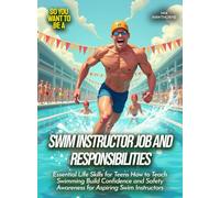 Swim Instructor Job and Responsibilities: Essential Life Skills for Teens How to Teach Swimming Build Confidence and Safety Awareness for Aspiring Swim Instructors