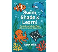 Swim, Shade & Learn! - Fun Facts and Coloring Pages of Ocean Creatures Big and Small: Activity Book