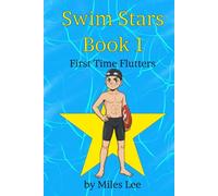 Swim Stars: Book 1 - First Time Flutters: A Swimming Chapter Book About Finding Courage, Making Friends, and Joining Your First Team (Perfect for Ages 7-16)