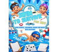 Swim to Survive, For kids: Word Search, Crossword, Sudoku and Mazes with Solutions