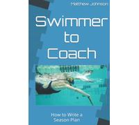 Swimmer to Coach: How to Write a Season Plan