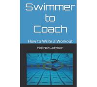 Swimmer to Coach: How to Write a Workout