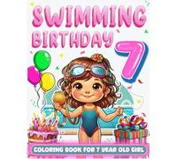 Swimming Birthday For 7 Year Old Girl: Swimmer 7th Birthday Girl Gift Idea, 7 Year Old Coloring Book For Kids