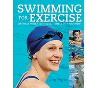 Swimming for Exercise: Optimize Your Technique, Fitness and Enjoyment