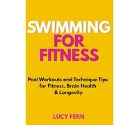 Swimming for Fitness: Pool Workouts and Technique Tips for Fitness, Brain Health & Longevity (Thrive After 50 for Women)