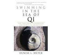 Swimming in the Sea of Qi: The Taiji Path to Energetic and Spiritual Awareness