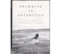 Swimming to Antarctica: Tales of a Long-Distance Swimmer