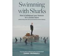Swimming with Sharks: How to bulletproof your finances for a certain future (without being eaten alive by the financial services industry).