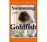 Swimming with the Goldfish: The true story of an outsider’s search for belonging