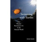 Swimming with Turtles: How Wonder Reconnects Us to the Natural World