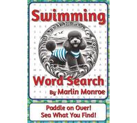 Swimming Word Search Puzzle Book: Word Searches about Water Movement, Technique, Balance, and Flow | 6 x 9 inches, 116 pages | 50+ Puzzles | A ... Ocean World Series by Marlin Monroe)