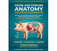 Swine and Porcine Anatomy Coloring Workbook: Self-Test Color and Label Guide to Pig Body Systems, Skeletal Structures, and Internal Organs - A Study ... (Veterinary Exam Prep Coloring Series)