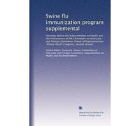 Swine flu immunization program supplemental: Hearings before the Subcommittee on Health and the Environment of the Committee on Interstate and Foreign ... Ninety-fourth Congress, second session