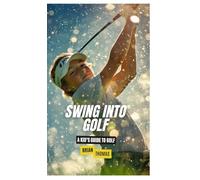 Swing into Golf: A Kid's Guide to Golf