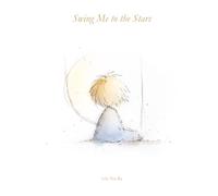 Swing Me to the Stars: The Moon Edition for Little Dreamers