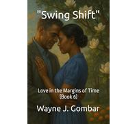 "Swing Shift": Love in the Margins of Time (Book 6)