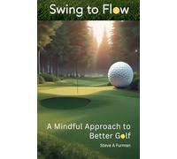 Swing to Flow: A Mindful Approach to Better Golf