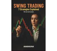 Swing Trading : 7 Strategies Explained: With real-world examples (stock market books)