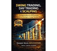 Swing Trading, Day Trading e Scalping: Comprendere le Differenze e Perché la Strategia a Lungo Termine Vince: #Swing Trading per principianti, #Day Trading strategie vincenti, #Scalping