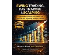 Swing Trading, Day Trading & Scalping: Die Unterschiede Verstehen und Warum Die Langfristige Strategie Gewinnt: #Swing Trading Strategien, #Day Trading für Anfänger, #Scalping Techniken, #Langfristige