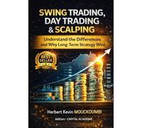 Swing Trading, Day Trading & Scalping: Understand the Differences and Why Long-Term Strategy Wins: #Swing Trading, #Day Trading, #Scalping, #Long-Term ... in the S&P 500, Nasdaq, and Leveraged ETFs)