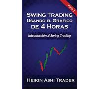 Swing Trading Usando el Grafico de 4 Horas 1: Parte 1: Introducción al Swing Trading: Volume 1 (Swing Trading Usando el Gráfico de 4 Horas)