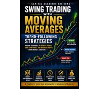 SWING TRADING WITH MOVING AVERAGES: TRENDFOLLOWING STRATEGIES: Use moving averages to identify trends, time entries, manage exits, and build a more ... Technical Analysis, Risk Management, and Pro)