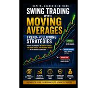 SWING TRADING WITH MOVING AVERAGES: TRENDFOLLOWING STRATEGIES: Use moving averages to identify trends, time entries, manage exits, and build a more ... Technical Analysis, Risk Management, and Pro)