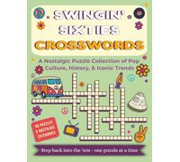 SWINGIN' SIXTIES CROSSWORDS: A Nostalgic Puzzle Collection of Pop Culture, History, & Iconic Trends (The Time Capsule Crossword Series)
