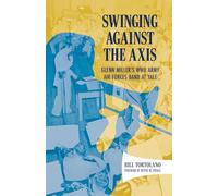 Swinging Against the Axis: Glenn Miller's WWII Army Air Forces Band at Yale (American Made Music Series)