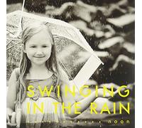 Swinging in the Rain Noon