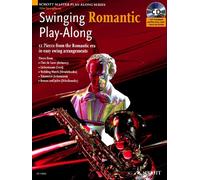 Swinging Romantic Saxophone +CD: 12 Pieces from the Romantic Era in Easy Swing Arrangements for Alto Saxophone (Schott Master Play-along Series): 12 ... alto. alto saxophone; piano ad libitum.