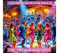 Swinging Sixties: All The Fashion & Style from the Era of the Music Revolution: Colouring Book For Adults