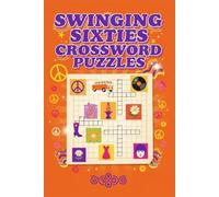 Swinging Sixties Crossword Puzzles: 60 Nostalgic Large Print Crossword Puzzles Celebrating the 1960s for Baby Boomers & Adults - With Solutions