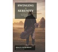 Swinging To Serenity: How Golf Brought Me Home from a War That Followed Me There