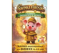 Świnka Grosik i Tajemnica Zaginionych Monet: Edycja czarno-biała - Bajka o oszczędzaniu i mądrych wyborach (Świnka Grosik - Kolorowanki dla dzieci)