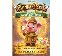 Świnka Grosik i Tajemnica Zaginionych Monet: Edycja czarno-biała - Bajka o oszczędzaniu i mądrych wyborach (Świnka Grosik - Kolorowanki dla dzieci)