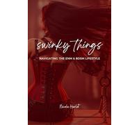 Swinky Things: A Guide to ENM and BDSM
