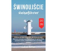 ŚWINOUJŚCIE Reiseführer 2026: Entdecken Sie Polens Inselparadies, die Strände der Ostsee, historische Festungen, malerische Radwege, die regionale ... Reiserouten und wichtige Reisetipps.
