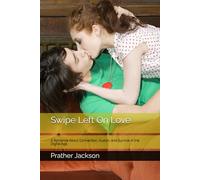 Swipe Left On Love: A Romance About Connection, Illusion, and Survival in the Digital Age