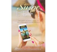 Swipe Left: The Savvy Woman's Guide To Decoding Men's Dating Profiles