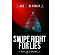 Swipe Right for Lies: A Digital Deception Thriller